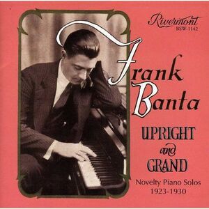 Frank Banta - Upright Grand: Novelty Piano Solos 1923-1930  CD